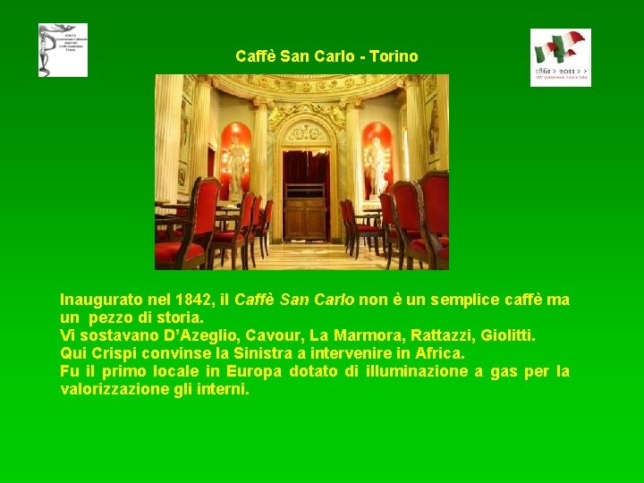 Caffè San Carlo - Torino Inaugurato nel 1842, il Caffè San Carlo non è