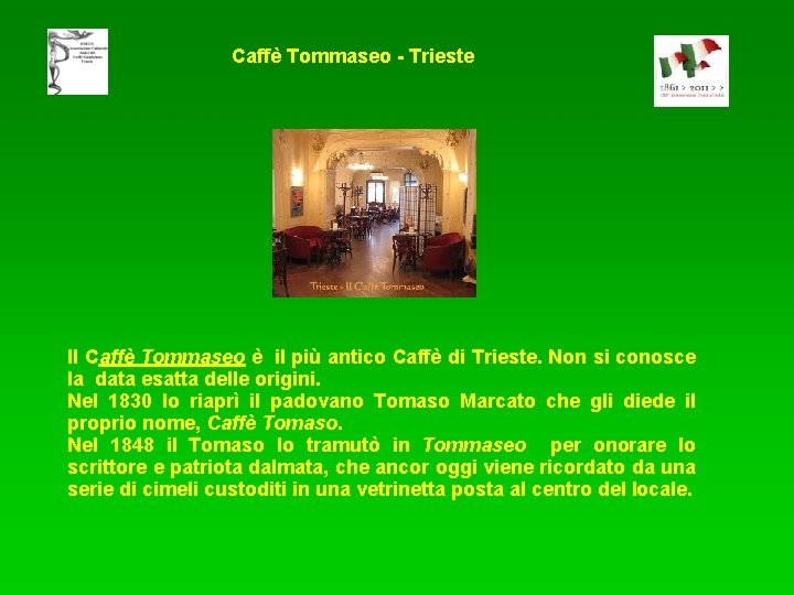 Caffè Tommaseo - Trieste Il Caffè Tommaseo è il più antico Caffè di Trieste.