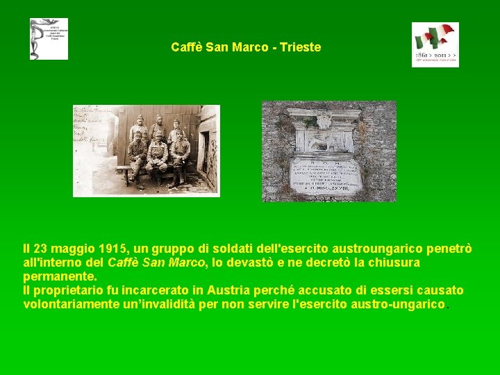 Caffè San Marco - Trieste Il 23 maggio 1915, un gruppo di soldati dell'esercito