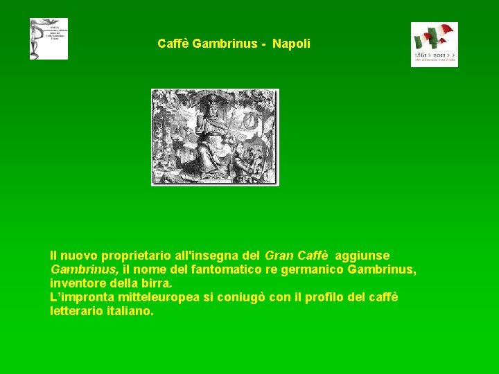 Caffè Gambrinus - Napoli Il nuovo proprietario all'insegna del Gran Caffè aggiunse Gambrinus, il