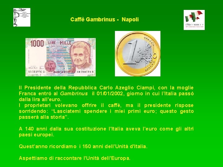 Caffè Gambrinus - Napoli Il Presidente della Repubblica Carlo Azeglio Ciampi, con la moglie