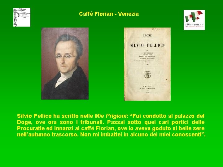 Caffè Florian - Venezia Silvio Pellico ha scritto nelle Mie Prigioni: “Fui condotto al