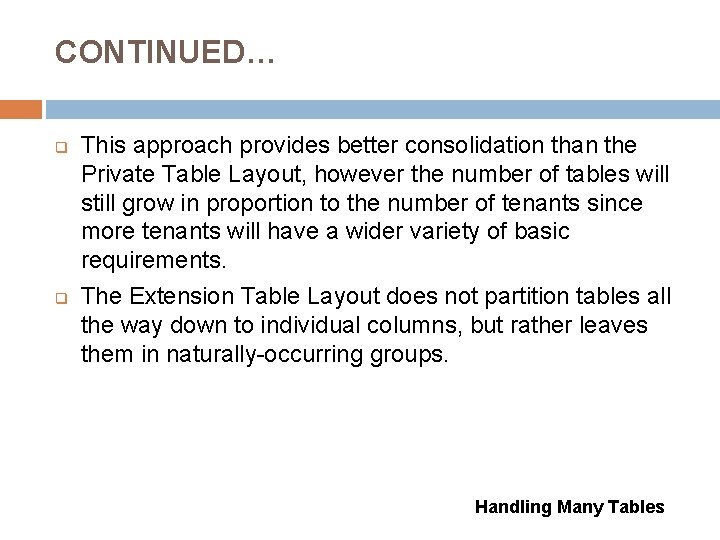 CONTINUED… q q This approach provides better consolidation than the Private Table Layout, however