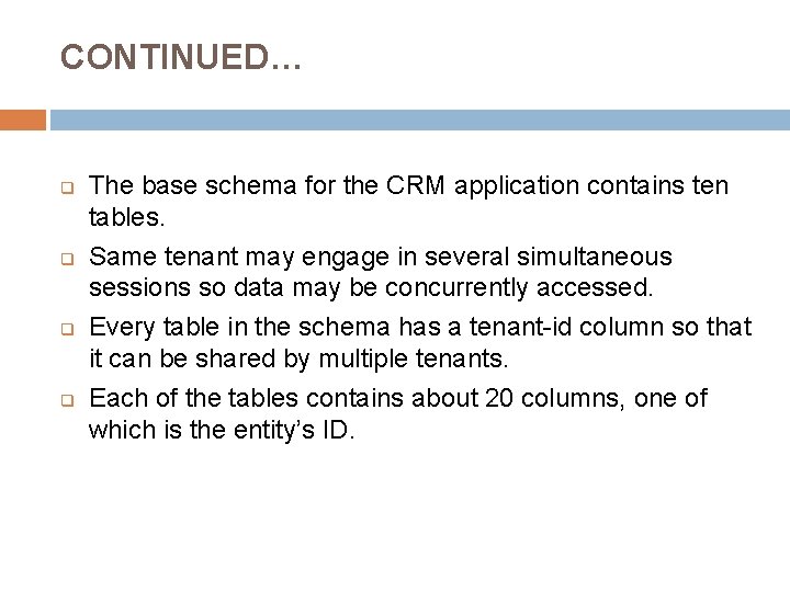 CONTINUED… q q The base schema for the CRM application contains ten tables. Same