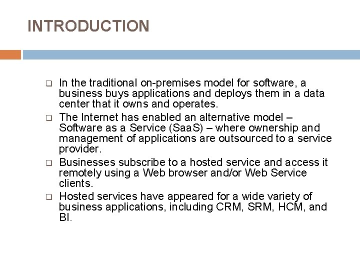 INTRODUCTION q q In the traditional on-premises model for software, a business buys applications