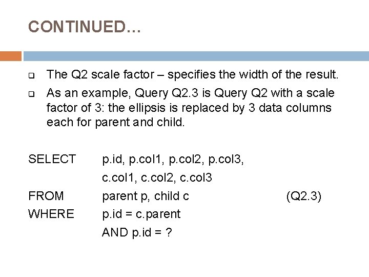 CONTINUED… q q The Q 2 scale factor – specifies the width of the