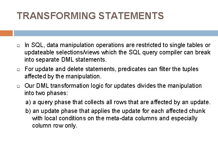 TRANSFORMING STATEMENTS q q q In SQL, data manipulation operations are restricted to single