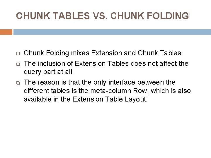 CHUNK TABLES VS. CHUNK FOLDING q q q Chunk Folding mixes Extension and Chunk