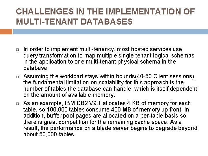 CHALLENGES IN THE IMPLEMENTATION OF MULTI-TENANT DATABASES q q q In order to implement