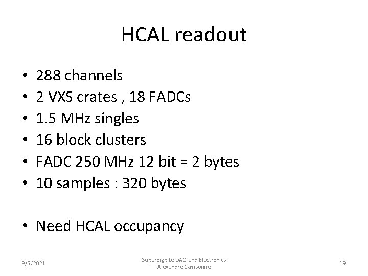 HCAL readout • • • 288 channels 2 VXS crates , 18 FADCs 1.