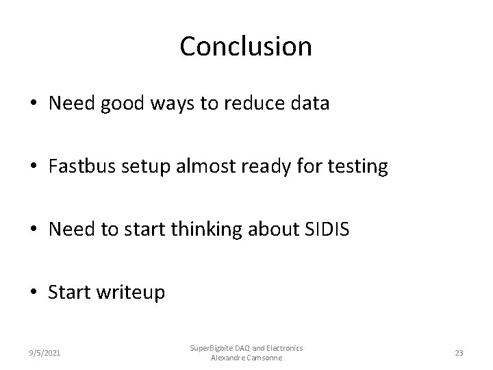 Conclusion • Need good ways to reduce data • Fastbus setup almost ready for