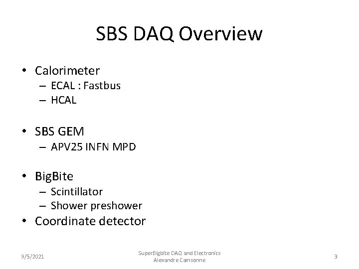 SBS DAQ Overview • Calorimeter – ECAL : Fastbus – HCAL • SBS GEM