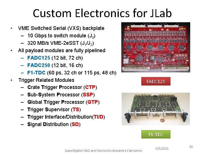 Custom Electronics for JLab • • • VME Switched Serial (VXS) backplate – 10