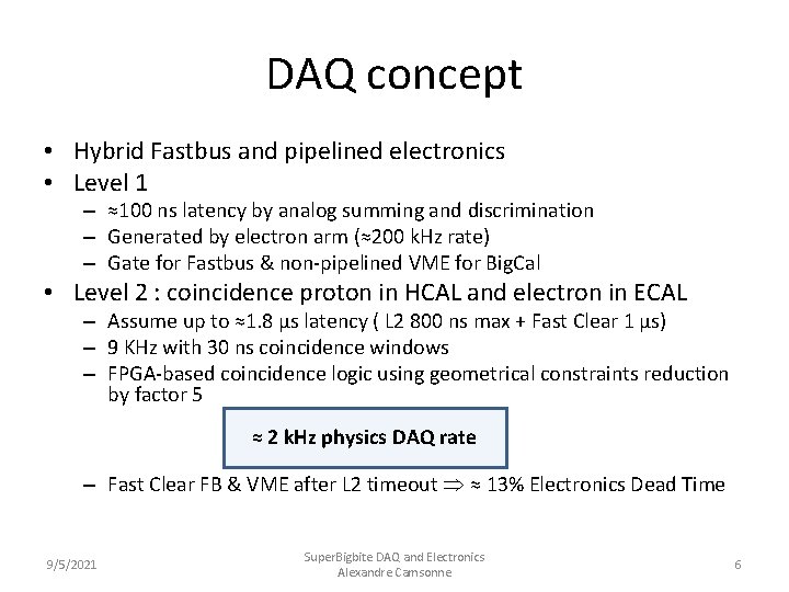 DAQ concept • Hybrid Fastbus and pipelined electronics • Level 1 – ≈100 ns