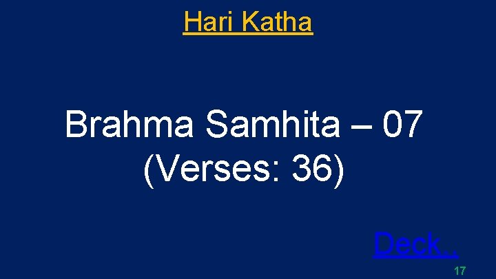 Hari Katha Brahma Samhita – 07 (Verses: 36) Deck. . 17 