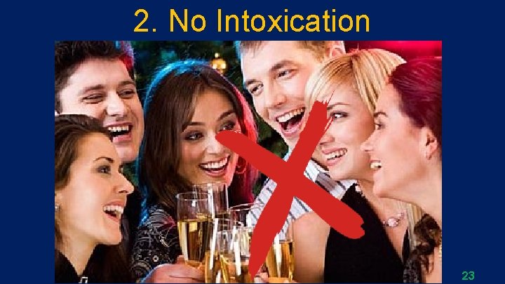 2. No Intoxication 23 