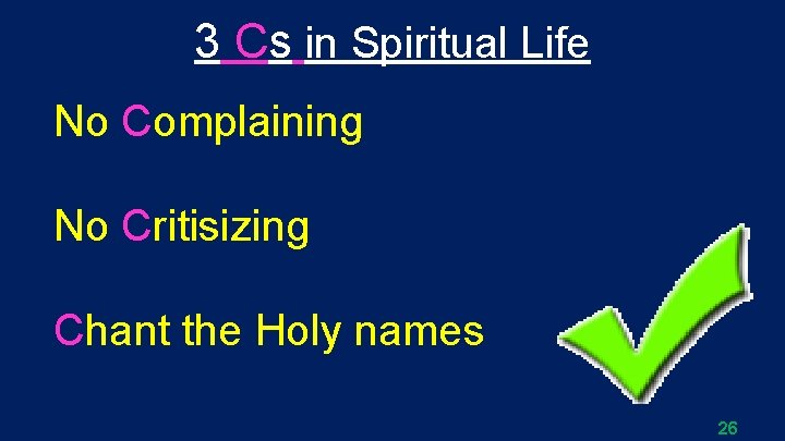 3 Cs in Spiritual Life No Complaining No Critisizing Chant the Holy names 26
