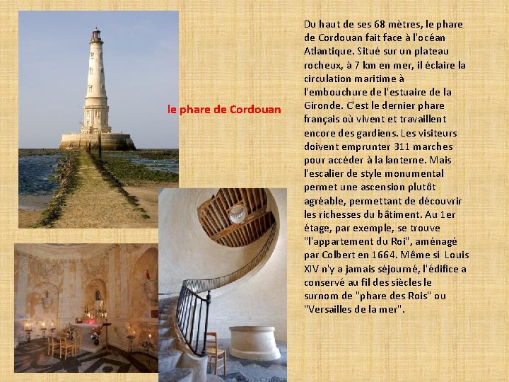 le phare de Cordouan Du haut de ses 68 mètres, le phare de Cordouan