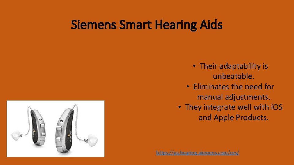 Siemens Smart Hearing Aids • Their adaptability is unbeatable. • Eliminates the need for