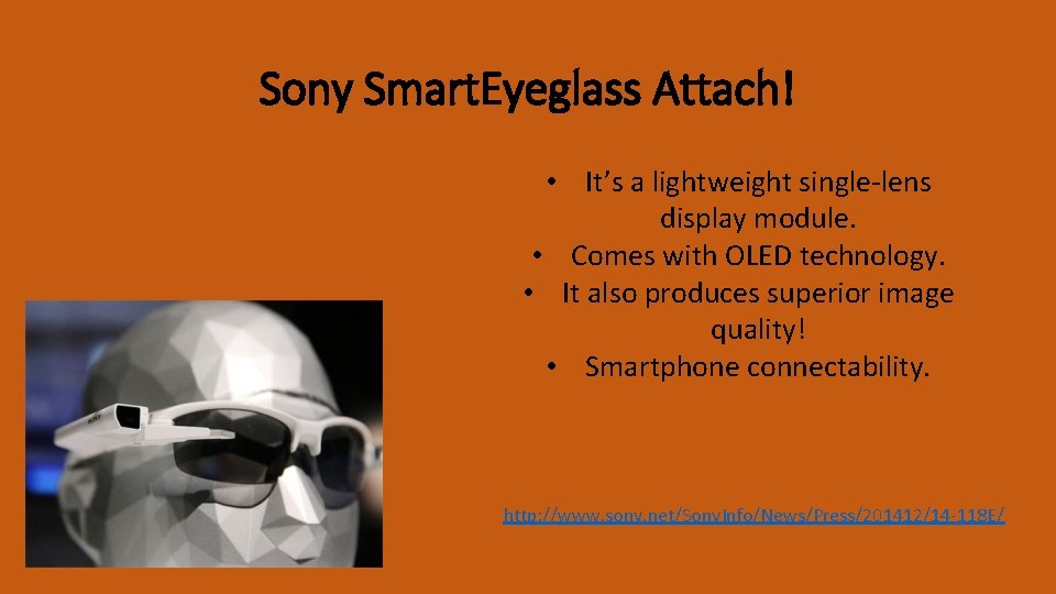Sony Smart. Eyeglass Attach! • It’s a lightweight single-lens display module. • Comes with