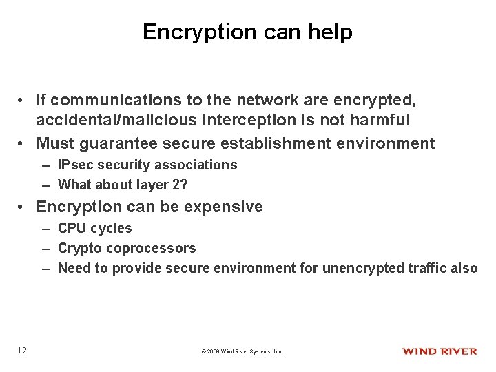 Encryption can help • If communications to the network are encrypted, accidental/malicious interception is