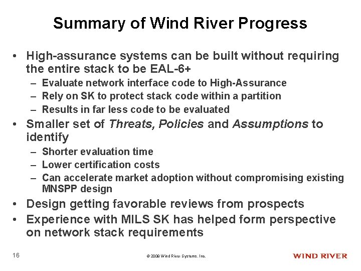 Summary of Wind River Progress • High-assurance systems can be built without requiring the