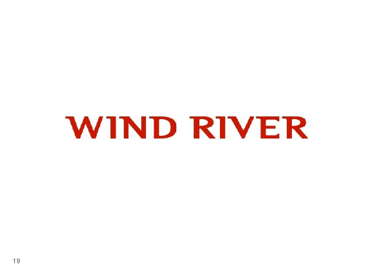 19 © 2008 Wind River Systems, Inc. 