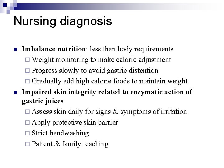 Nursing diagnosis n n Imbalance nutrition: less than body requirements ¨ Weight monitoring to