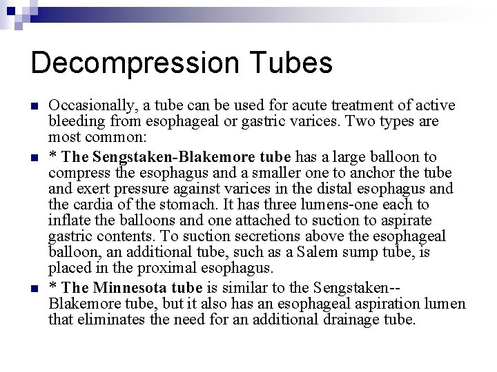 Decompression Tubes n n n Occasionally, a tube can be used for acute treatment