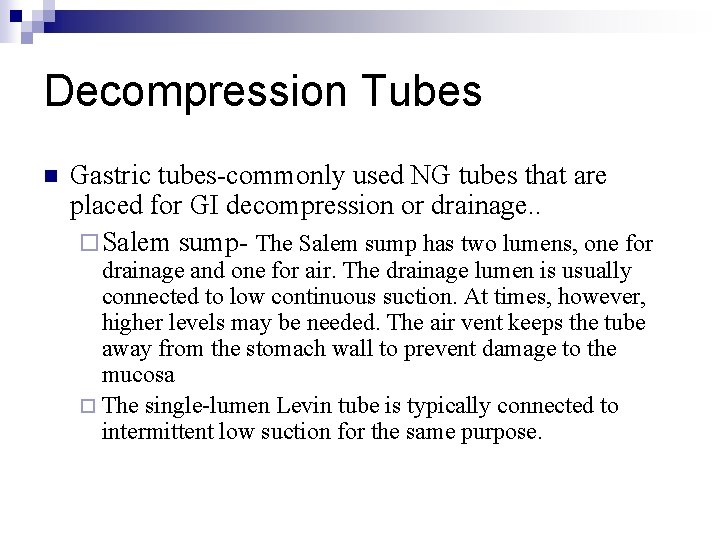 Decompression Tubes n Gastric tubes-commonly used NG tubes that are placed for GI decompression