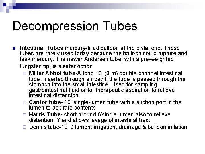 Decompression Tubes n Intestinal Tubes mercury-filled balloon at the distal end. These tubes are