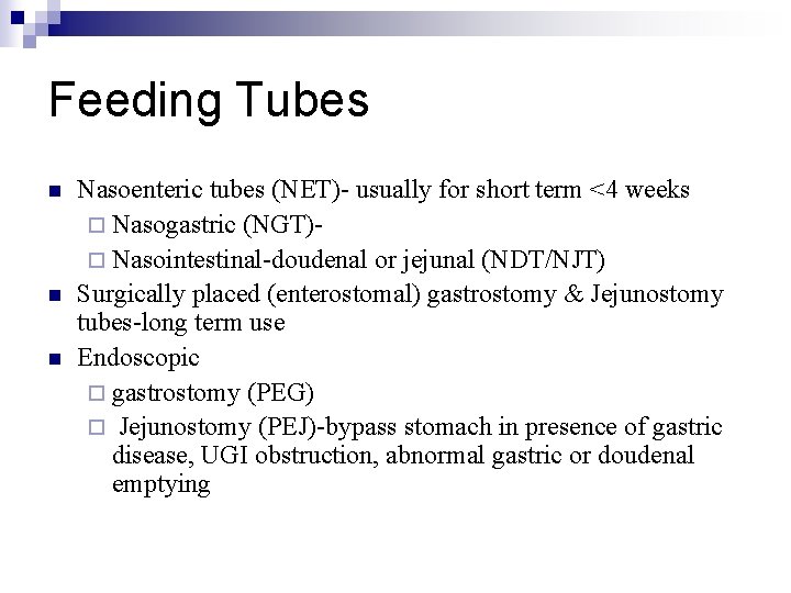 Feeding Tubes n n n Nasoenteric tubes (NET)- usually for short term <4 weeks