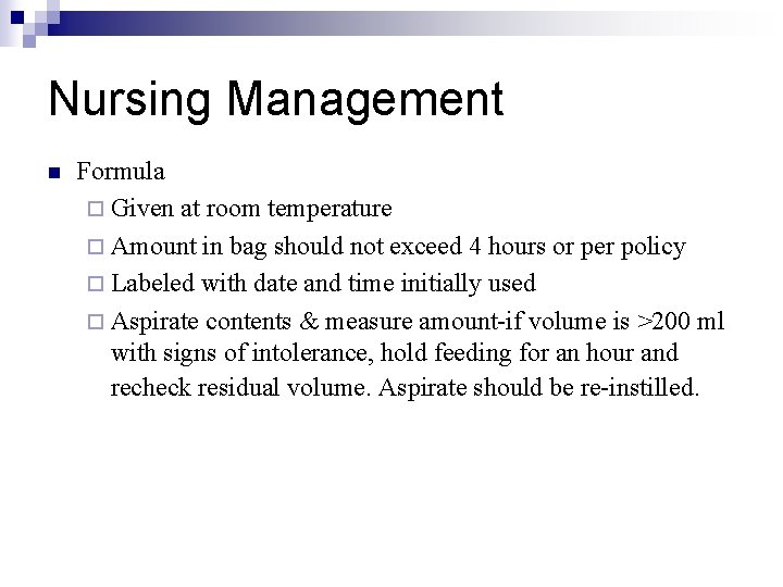 Nursing Management n Formula ¨ Given at room temperature ¨ Amount in bag should