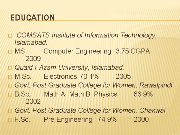 EDUCATION COMSATS Institute of Information Technology, Islamabad. � MS Computer Engineering 3. 75 CGPA