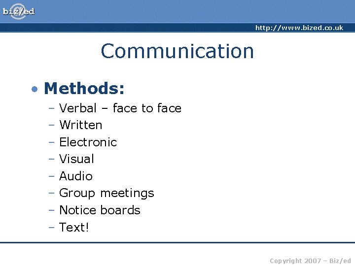 http: //www. bized. co. uk Communication • Methods: – Verbal – face to face