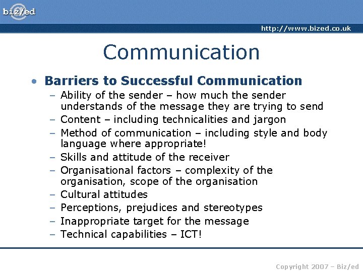 http: //www. bized. co. uk Communication • Barriers to Successful Communication – Ability of