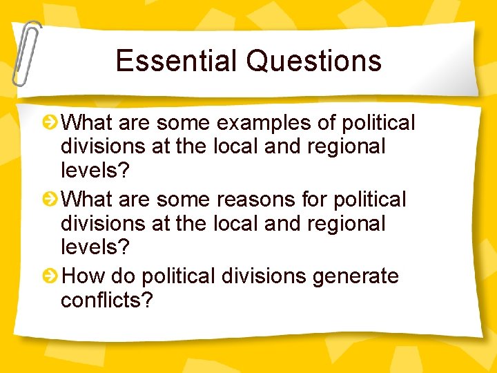 Essential Questions What are some examples of political divisions at the local and regional