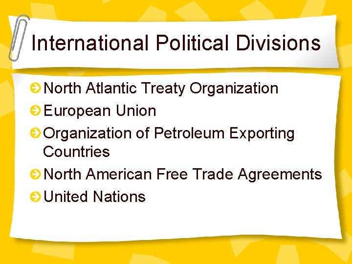 International Political Divisions North Atlantic Treaty Organization European Union Organization of Petroleum Exporting Countries