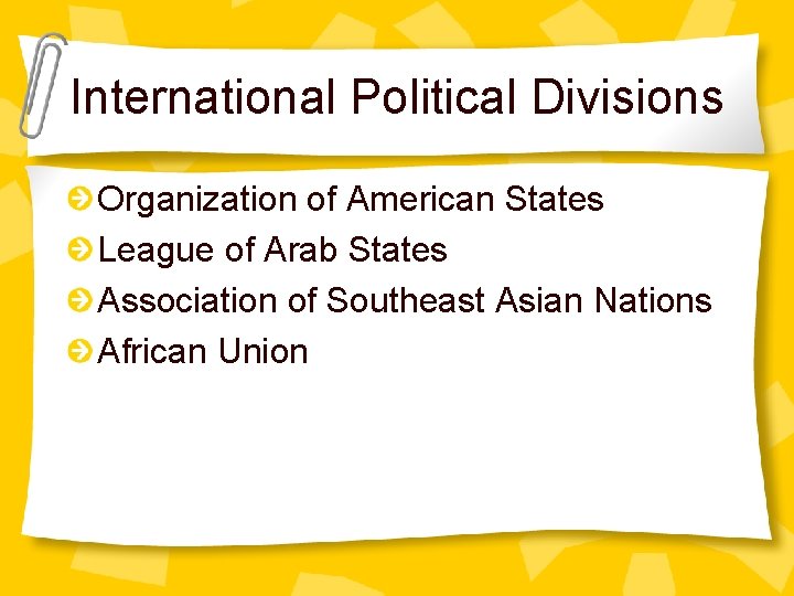 International Political Divisions Organization of American States League of Arab States Association of Southeast