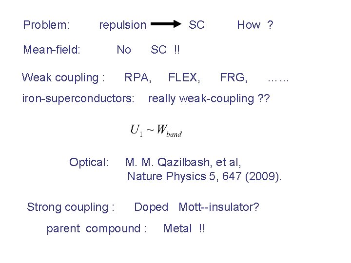 Problem: repulsion Mean-field: Weak coupling : No Strong coupling : How ? SC !!