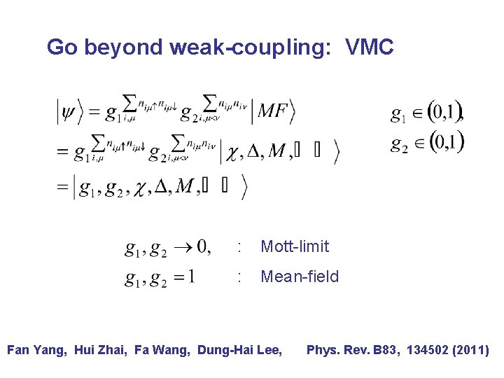 Go beyond weak-coupling: VMC : Mott-limit : Mean-field Fan Yang, Hui Zhai, Fa Wang,