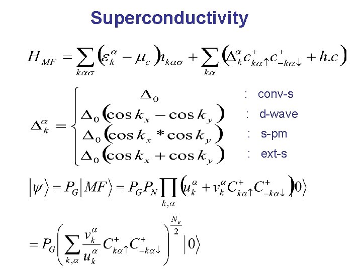 Superconductivity : conv-s : d-wave : s-pm : ext-s 