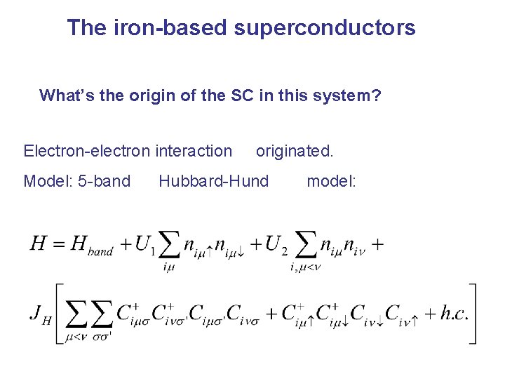 The iron-based superconductors What’s the origin of the SC in this system? Electron-electron interaction