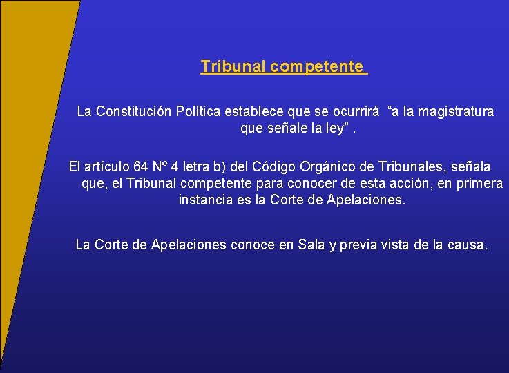 Tribunal competente La Constitución Política establece que se ocurrirá “a la magistratura que señale