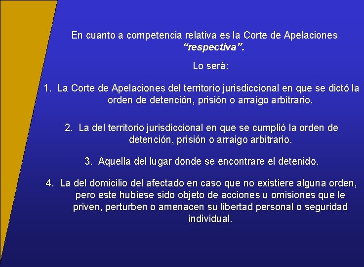 En cuanto a competencia relativa es la Corte de Apelaciones “respectiva”. Lo será: 1.