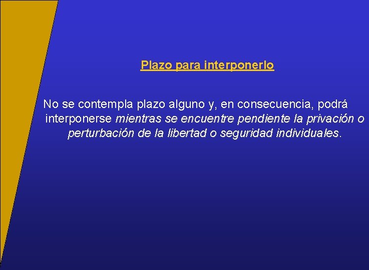 Plazo para interponerlo No se contempla plazo alguno y, en consecuencia, podrá interponerse mientras