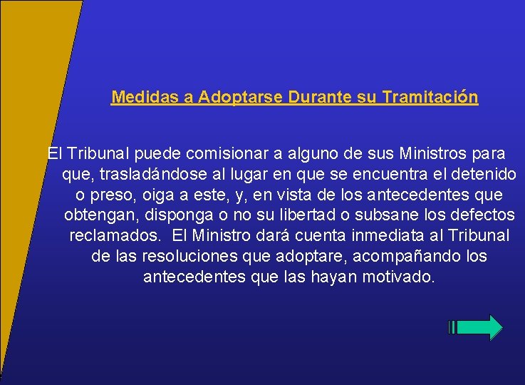 Medidas a Adoptarse Durante su Tramitación El Tribunal puede comisionar a alguno de sus