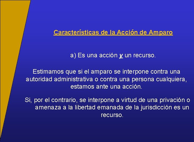 Características de la Acción de Amparo a) Es una acción y un recurso. Estimamos