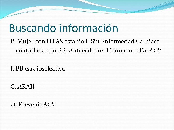 Buscando información P: Mujer con HTAS estadio I. Sin Enfermedad Cardiaca controlada con BB.