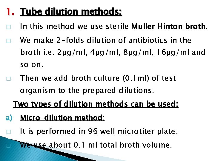 1. Tube dilution methods: � In this method we use sterile Muller Hinton broth.